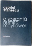 GABRIEL STANESCU-O SPERANTA NUMITA MAYFLOWER/POEME2008/pr.RACHIERU/postf.DANILOV