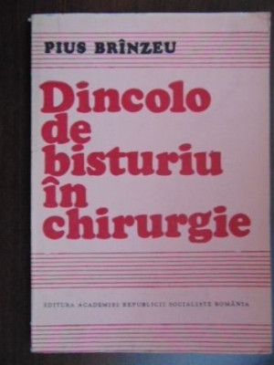 DINCOLO DE BISTURIU IN CHIRURGIE PIUS BRINZEU 1988 foto