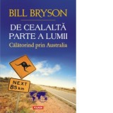 De cealalta parte a lumii. Calatorind prin Australia - Bill Bryson