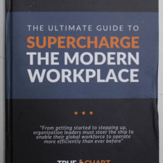 THE ULTIMATE GUIDE TO SUPERCHARGE THE MODERN WORKPLACE by BASTIAN LOSSEN , 2021 , COPERTA SI COTORUL CU URME DE INDOIRE