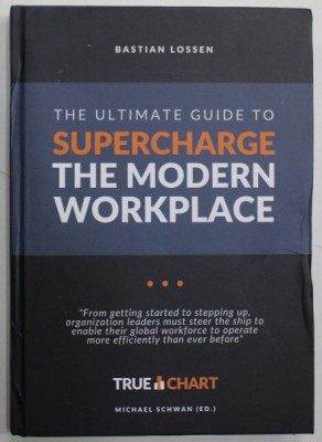 THE ULTIMATE GUIDE TO SUPERCHARGE THE MODERN WORKPLACE by BASTIAN LOSSEN , 2021 , COPERTA SI COTORUL CU URME DE INDOIRE foto