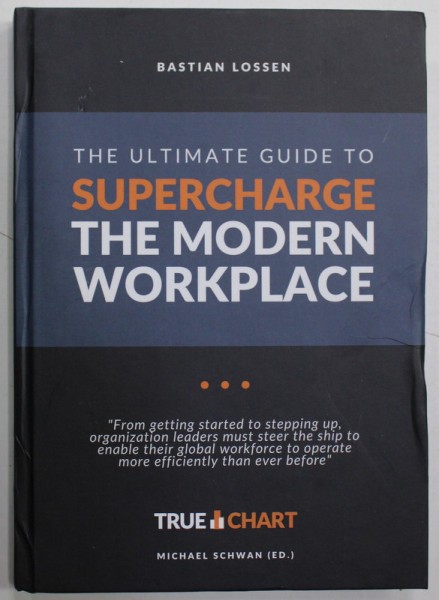 THE ULTIMATE GUIDE TO SUPERCHARGE THE MODERN WORKPLACE by BASTIAN LOSSEN , 2021 , COPERTA SI COTORUL CU URME DE INDOIRE