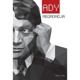 Ady megmondja - r&eacute;szletek Ady Endre publicisztikai &iacute;r&aacute;saib&oacute;l - Ady Endre