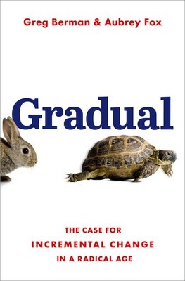 Gradual: The Case for Incremental Change in a Radical Age foto