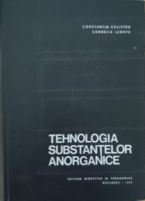 Tehnologia Substantelor Anorganice - Constantin Calistru Cornelia Leonte , E885 foto