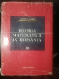 Istoria matematicii &icirc;n Rom&acirc;nia vol iii