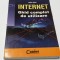 INTERNET , GHID COMPLET DE UTILIZARE de LINDA BIRD , 2008