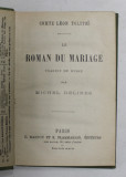 LE ROMAN DU MARIAGE par COMTE LEON TOLSTOI , INCEPUTUL SECOLULUI XX