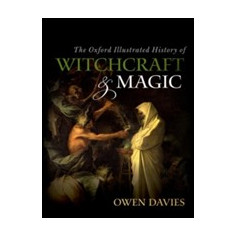 The Oxford Illustrated History of Witchcraft and Magic |
