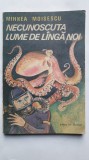 Necunoscuta lume de langa noi, Mihnea Moisescu, Ed Ion Creanga 1987, 134 pag