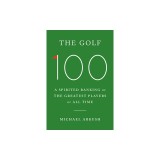 The Golf 100: A Spirited Ranking of the Greatest Players of All Time