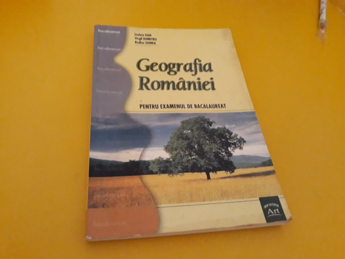GEOGRAFIA ROMANIEI PENTRU EXAMENUL DE BACALAUREAT STELUTA DAN EDITURA ART