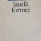 LAUDA FORMEI (CU DEDICATIA AUTORULUI)-GEORGE POPA-243228