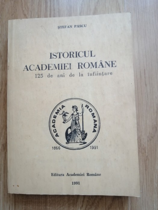 Stefan Pascu - Istoricul Academiei Romane, 1991 - cu autograful autorului