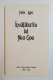 INVATATURILE LUI NEA GOE de FELIX LUPU , 2000 , DEDICATIE *