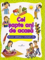 Cei sapte ani de acasa. Obiceiuri sanatoase si informatii utile/***