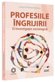 Profesiile &icirc;ngrijirii - Paperback brosat - Pro Universitaria