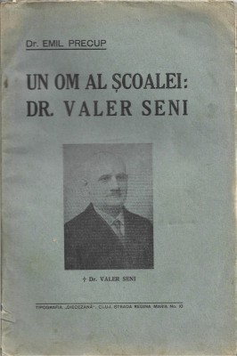 C9151N Un om al școalei: dr Valer Seni de Emil Precup, fără an, Cluj foto