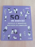 50 de exercitii pentru a-ti imbunatati abilitatile de comunicare