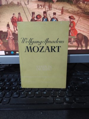 Wolfgang Amadeus Mozart, Viața &amp;icirc;n imagini, editura Muzicală, București 1961, 220 foto