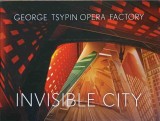 Invisible City - George Tsypin Opera Factory (2016), Constructii, Arhitectura, Princeton Press, Engleza, Hardcover, 214 pagini
