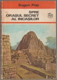 Eugen Pop - Spre orasul secret al incasilor, 1975