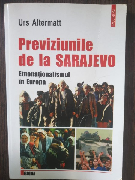 Urs Altermatt - Previziunile de la Sarajevo. Etnonationalismul in Europa
