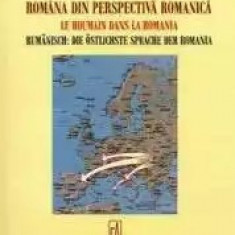 Maria Iliescu Romana din perspectiva romanica, trilingva, 2007, Academia Romana