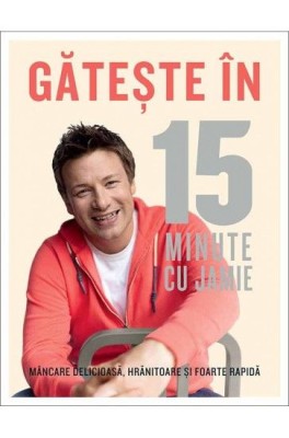 Gateste in 15 minute cu Jamie - Jamie Oliver foto