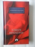 Cumpara ieftin IUBESTE REVOLUTIA! - ALEKSANDR SOLJENITIN