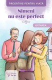 Nimeni nu este perfect. Iertarea/***