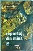 Dumitru Dem Ionascu - Reportaj din mina, Cartea Romaneasca, 1984, 185 pagini, dimensiune 13 x 20 cm