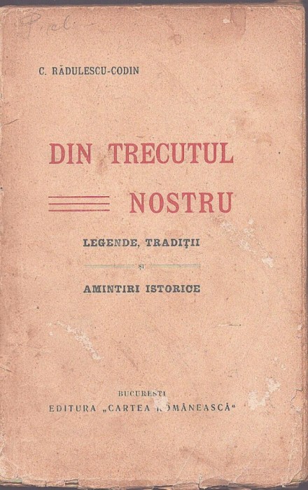 C9046N Din trecutul nostru, legende, tradiții, amintiri istorice de Constantin Rădulescu-Codin, fără an