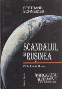 SCANDALUL SI RUSINEA. CLUBUL DE LA ROMA - BERTRAND SCHNEIDER