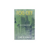 Fog City: A Fog City Noir Mystery
