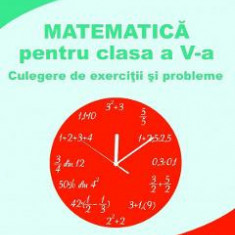 Matematica - Clasa 5 - Culegere de exercitii si probleme - Mihai Zaharia, Dragos Dinculescu