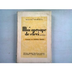 MAI APROAPE DE ELEVI - DUMITRU THEODOSIU