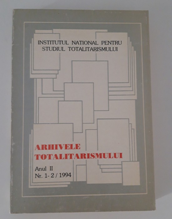 Istorie Arhivele totalitarismului Anul 2 / Nr 1-2 1994