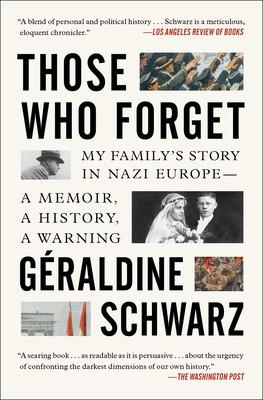 Those Who Forget: My Family&#039;s Story in Nazi Europe--A Memoir, a History, a Warning.