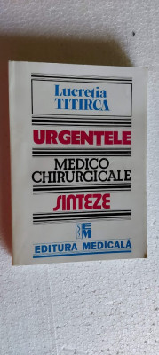 Urgentele medico-chirurgicale Lucretia Titirca CARTEA ESTE CA NOUA . foto