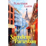 Szerelem P&aacute;rizsban - Flautner Lajos