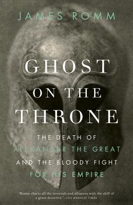 Ghost on the Throne: The Death of Alexander the Great and the Bloody Fight for His Empire foto