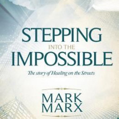 Stepping Into the Impossible: The Story of Healing on the Streets