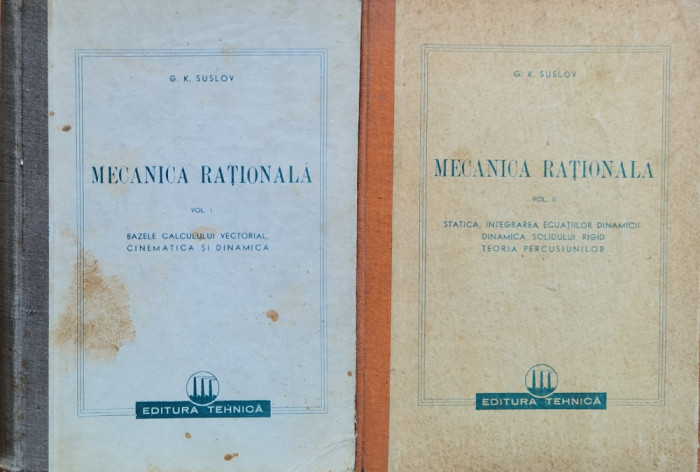 Mecanica Rationala Vol. 1-2 - G. K. Suslov ,559738