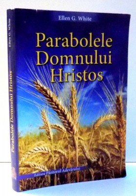 PARABOLELE DOMNULUI HRISTOS de ELLEN G. WHITE , 2014 *MICI DEFECTE foto