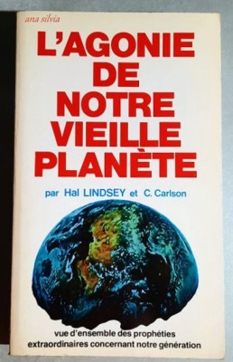 L&amp;#039;agonie de notre vieille planete - Hal Lindsey, C. Carlson foto