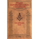 Magyar szabadkőművesek &eacute;s rotary&aacute;nusok - &Uacute;jrafelfedett titok - Sumonyi Zolt&aacute;n