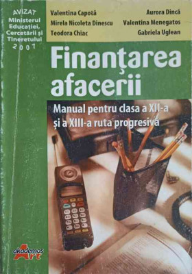 FINANTAREA AFACERII. MANUAL PENTRU CLASA A XII-A SI XIII RUTA PROGRESIVA-VALENTINA CAPOTA SI COLAB. foto