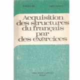 Monique Boy, Maria Braescu - Acquisition des structures du francais par des exercices - a l&#039;intention des ecoles generales - 117