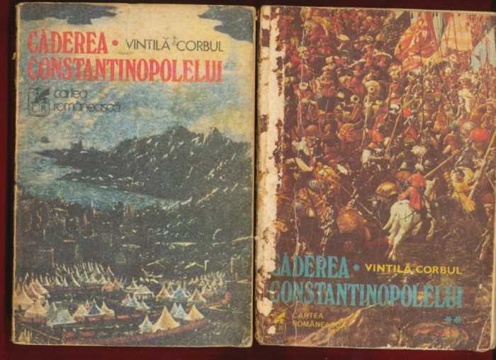 Vintila Corbul, &quot;Caderea Constantinopolelui&quot; - volumele 1 si 2 , 1976 si 1977